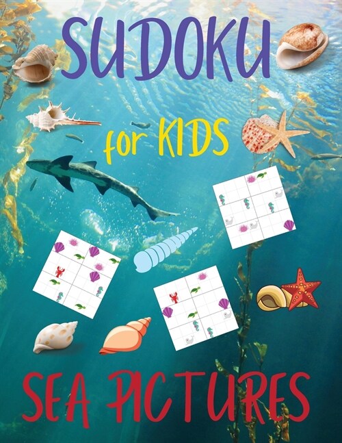 SUDOKU for Kids - Sea Pictures: 30 Easy Sudoku Puzzles for Kids and Beginners 30 puzzles 6X6 With Solutions (Paperback)