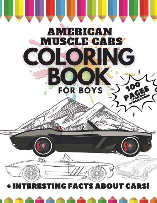 American Muscle Cars Coloring Book for Boys, 100 Pages: + Interesting Facts about Cars + Positive Affirmations (Paperback)