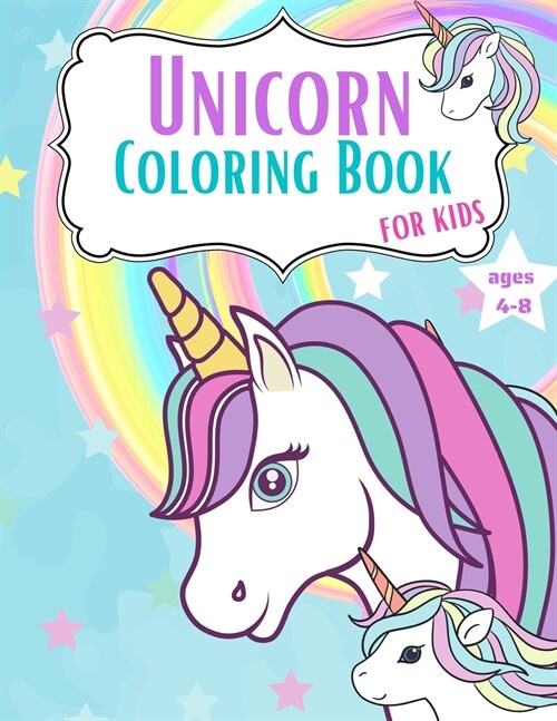 Unicorn Coloring Book For Kids Ages 4-8: Cute And Beautiful Unicorn Coloring Pages For Children, 50 Adorable Designs for Boys and Girls, A Collection (Paperback)