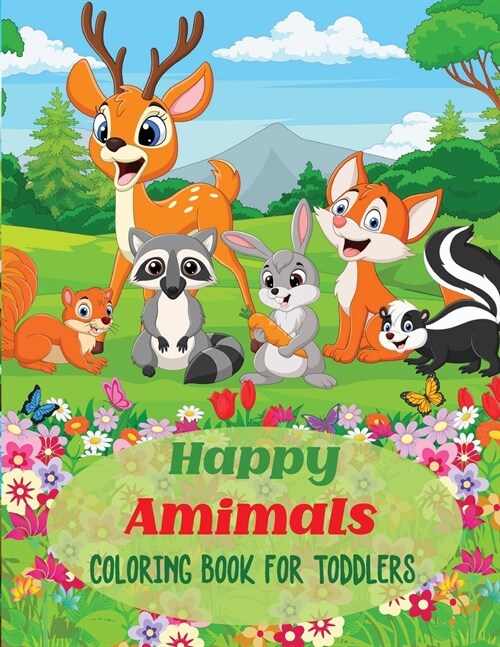 Happy Animals Coloring Book for Toddlers: Animal Pages for Toddlers & Kids to Learn & ColorAnimals Coloring Book for KidsColoring Books for Age 4First (Paperback)