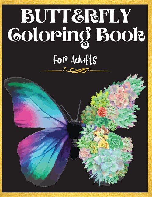 Butterfly Coloring Book For Adults: Beautiful Butterfly Coloring Book: A coloring book for adults for stress relief and relaxation. Adorable butterfly (Paperback)