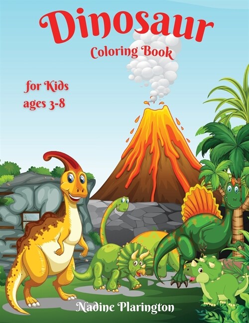 Dinosaur Coloring Book for Kids: Cute, Amazing, and Fun Coloring pages for Little children, Ages 3-4 4-8 Great Gift for Boys & Girls (Paperback)