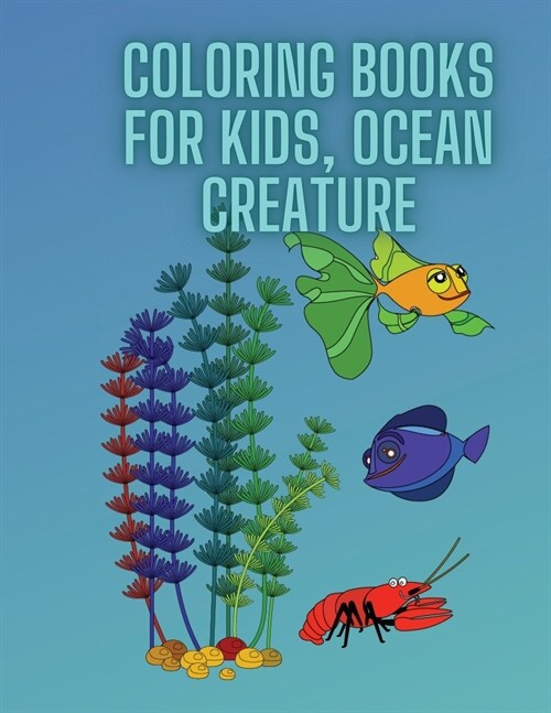 Coloring Books For Kids, Ocean Creature: For Kids Aged 3-8, Sea Creatures (Paperback)