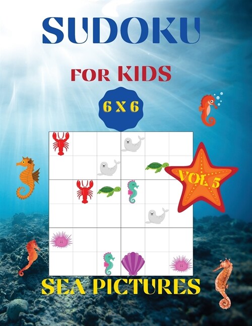 SUDOKU for Kids - Sea Pictures: 30 Easy Sudoku Puzzles for Kids and Beginners 30 puzzles 6X6 With Solutions (Paperback)