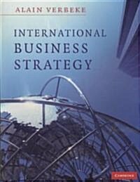 International Business Strategy: Rethinking the Foundations of Global Corporate Success (Paperback)