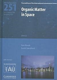 Organic Matter in Space (IAU S251) (Hardcover)