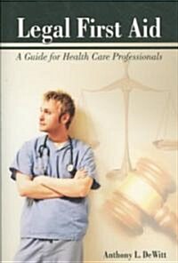 Legal First Aid: A Guide for Health Care Professionals: A Guide for Health Care Professionals (Paperback)