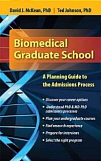 Biomedical Graduate School: A Planning Guide to the Admissions Process: A Planning Guide to the Admissions Process (Paperback)