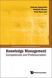 Knowledge Management: Competencies and Professionalism - Proceedings of the 2008 International Conference (Hardcover)