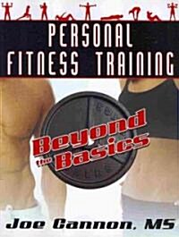 Personal Fitness Training: Beyond the Basics (Paperback)