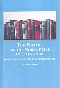 The Politics of the Nobel Prize in Literature (Hardcover)