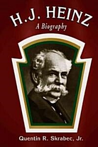 H.J. Heinz: A Biography (Paperback)