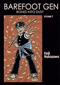 Barefoot Gen Volume 7: Bones Into Dust (Paperback)