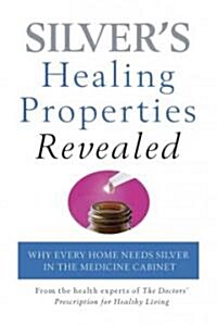 Silvers Healing Properties Revealed (Paperback)