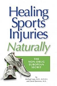Healing Sports Injuries Naturally (Paperback, 2nd, Original)