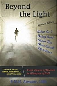 Beyond the Light: What Isnt Being Said about Near Death Experience (Paperback, Revised)