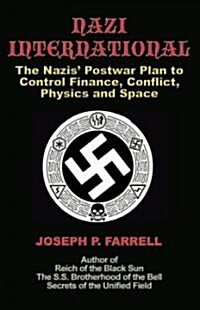 Nazi International: The Nazis Postwar Plan to Control the Worlds of Science, Finance, Space, and Conflict (Paperback)