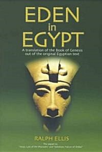 Eden in Egypt: Adam and Eve Were Pharaoh Akhenaton and Queen Nefertiti (Paperback, New, Revised)