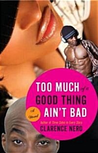 Too Much of a Good Thing Aint Bad (Paperback, Original)