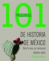 101 preguntas de historia de Mexico/ 101 Questions of the History of Mexico (Paperback)