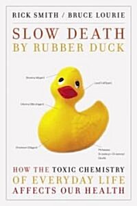 Slow Death by Rubber Duck (Hardcover)