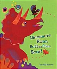 Dinosaurs Roar, Butterflies Soar! (Hardcover)