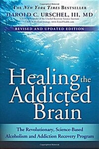 [중고] Healing the Addicted Brain: The Revolutionary, Science-Based Alcoholism and Addiction Recovery Program (Paperback)