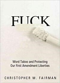 Fuck: Word Taboo and Protecting Our First Amendment Liberties (Paperback)