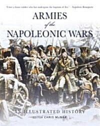 Armies of the Napoleonic Wars : An Illustrated History (Hardcover)