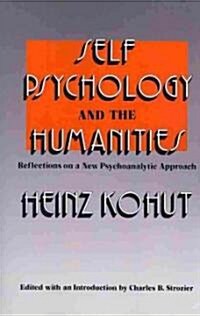 Self Psychology and the Humanities: Reflections on a New Psychoanalytic Approach (Paperback)