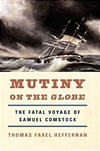 Mutiny on the Globe: The Fatal Voyage of Samuel Comstock (Paperback)