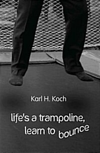 Lifes a Trampoline, Learn to Bounce (Paperback)