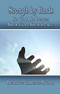 Strength by Hands: No God, No Peace: Know God, Know Peace (Paperback)