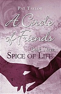 A Circle of Friends: Book Three: Spice of Life (Paperback)