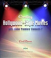 Creating Hollywood-style Movies ith Adobe Premiere Elements 7 (Paperback, DVD-ROM, 1st)