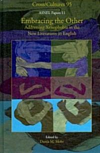 Embracing the Other: Addressing Xenophobia in the New Literatures in English (Hardcover)