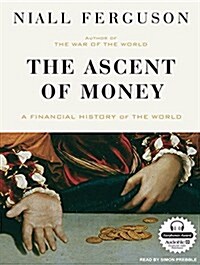 The Ascent of Money: A Financial History of the World (Audio CD)