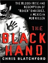 The Black Hand: The Bloody Rise and Redemption of Boxer Enriquez, a Mexican Mob Killer (MP3 CD)