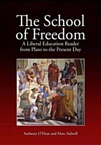 The School of Freedom : A liberal education reader from Plato to the present day (Paperback)