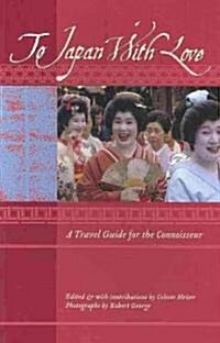 To Japan with Love: A Travel Guide for the Connoisseur (Paperback)