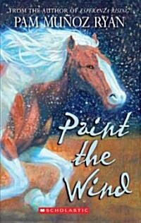 Paint the Wind (Scholastic Gold) (Paperback)