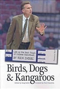Birds, Dogs & Kangaroos: Life on the Back Roads of College Basketball (Paperback)