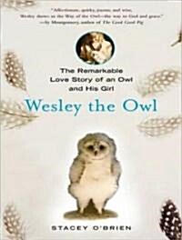 Wesley the Owl: The Remarkable Love Story of an Owl and His Girl (Audio CD, Library)