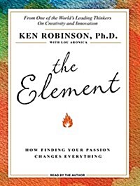 The Element: How Finding Your Passion Changes Everything (MP3 CD)