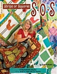 S-O-S Strips or Squares: 12 Easy Quilts with Jelly Roll or Layer Cake (Paperback)