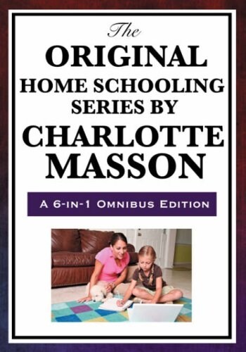 The Original Home Schooling Series by Charlotte Mason (Paperback, 6, Omnibus)