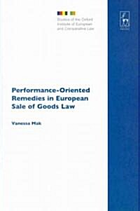 Performance-Oriented Remedies in European Sale of Goods Law (Hardcover, New)