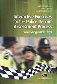 Interactive Exercises for the Police Recruit Assessment Process : Succeeding at Role Plays (Paperback)