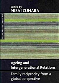 Ageing and Intergenerational Relations : Family Reciprocity from a Global Perspective (Hardcover)