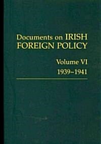 Documents on Irish Foreign Policy: V. 6: 1939-1941: Volume VI, 1939-1941volume 6 (Hardcover)